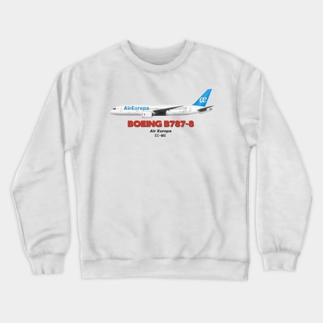 Boeing B787-8 - Air Europa Crewneck Sweatshirt by TheArtofFlying